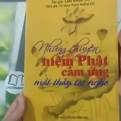 Những Chuyện Niệm Phật Mắt Thấy Tai Nghe - Lâm Khán Trị 1018905