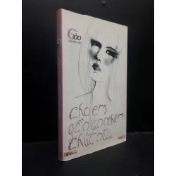 [Sách Cũ SCGR] Cho em gần anh thêm chút nữa Gào - Tập truyện ngắn 2012 mới 80% ố vàng HCM1504 văn học