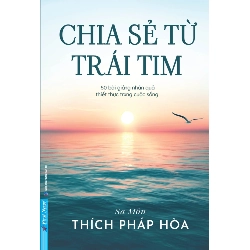Chia Sẻ Từ Trái Tim Thích Pháp Hòa - First News TÂM LINH - TÔN GIÁO - THIỀN Rebooks.vn