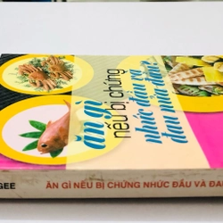 ĂN GÌ NẾU BỊ CHỨNG ĐAU ĐẦU, ĐAU NỬA ĐẦU (sách dịch) - 284 trang, nxb: 2007 363226