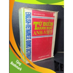 (TẶNG BOOKMARK) Từ điển thành ngữ Anh Việt (bìa cứng) mới 80% bẩn bìa, ố vàng 1995 Trần Phong Giao RBK2205 HỌC NGOẠI NGỮ