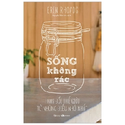 Sống Không Rác - Thay Đổi Thế Giới Từ Những Điều Nhỏ Nhất - Erin Rhoads