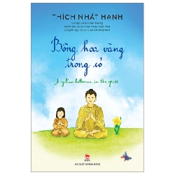 Bông Hoa Vàng Trong Cỏ - Thích Nhất Hạnh, Sư Cô Chân Không, Sư Cô Chân Trăng Tuyết Hoa (Mới 100%) Truyện thiếu nhi, NXB Kim Đồng - SÁCH ĐẠI HỌC 480852