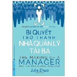 Bí Quyết Trở Thành Nhà Quản Lý Tài Ba - Julie Zhuo 27866