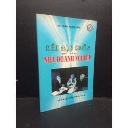 Nếu bạn muốn trở thành nhà doanh nghiệp Trần Xuân Kiên 2006 mới 90% HCM0106 kinh doanh 150509