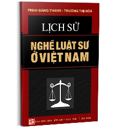 Lịch sử nghề luật sư Việt Nam mới 100% Phan Đăng Thanh - Trương Thị Hòa 2015 HCM.PO