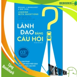 (TẶNG BOOKMARK) Lãnh đạo bằng câu hỏi (Bìa mới - 3E) - TB lần 4_160K - Michael J. Marquardt Bob Tiede - 2024