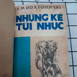Văn kinh điển Nga- NHỮNG KẺ TỦI NHỤC. Tg. Dostoievki. Dịch từ ng bản Nga 1987 600314