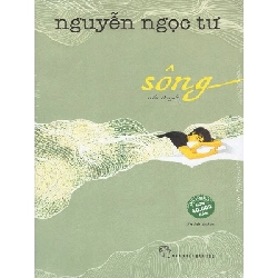 (TẶNG BOOKMARK) Sông - Nguyễn Ngọc Tư - Nguyễn Ngọc Tư - 2024