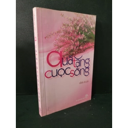 Quà tặng cuộc sống mới 90% bẩn bìa, ố nhẹ 2010 Nhiều tác giả HCM1604 VĂN HỌC Blogmeo 27525
