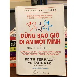 Đừng bao giờ đi ăn một mình – Keith Ferrazzi & Tahl Raz