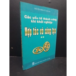 Các yếu tố thành công khi khởi nghiệp hợp tác và sáng tạo Nguyễn Đình Cửu 2006 mới 90% HCM0106 kinh doanh