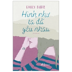 Hình như ta đã yêu nhau - Emily Barr 2019 New 100% HCM.PO