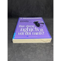 Bạn Đang Nghịch Gì Với Đời Mình? - J.Krishnamurti new 90% HCM2305 Oreka-Blogmeo 36275