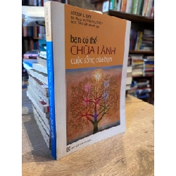 Bạn Có Thể Chữa Lành Cuộc Sống Của Bạn - Louise L. Hay 1011315