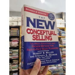 THE NEW CONCEPTUAL SELLING : THE MOST EFFECTIVE AND PROVEN METHOD FOR FACE-TO-FACE SALES PLANNING - R.B. Miller, S.E. Heiman