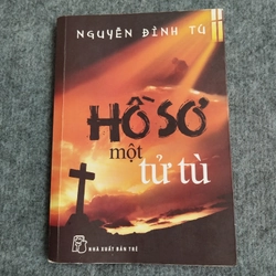 HỒ SƠ MỘT TỬ TÙ - NGUYỄN ĐÌNH TÚ