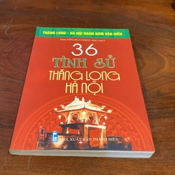 36 TÌNH SỬ THĂNG LONG - HÀ NỘI (XB 2010) 508936