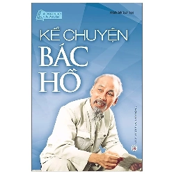 Tủ Sách Bác Hồ - Kể Chuyện Bác Hồ - Khánh Linh