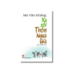 Xa xôi thôn ngựa già - Ma Văn Kháng