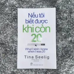 Nếu tôi biết được khi còn 20 - Tina Seelig (NXB Trẻ) còn mới