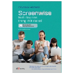 Screenwise - Nuôi Dạy Con Trong Thời Đại Số - Devorah Heitner