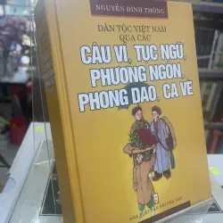 DÂN TỘC VIỆT NAM QUA CÁC CÂU VÍ, TỤC NGỮ, PHƯƠNG NGÔN, PHONG DAO, CA VÈ