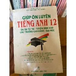 (Sách cũ SCGR) Giúp Ôn Luyện Tiếng Anh 12 - Phan Hữu Lễ, Nguyễn Mạnh Bùi Nghĩa 1999 Tham khảo - luyện thi VAVO-AK1T2 Blogmeo090426