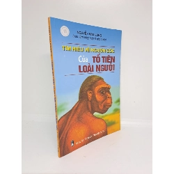 Tìm hiểu về nguồn gốc của tổ tiên loài người Nguyễn Văn Long 2006 mới 90% HCM.ANTQ1409 Rebooks.vn