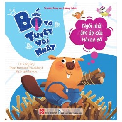 Bố Tớ Tuyệt Vời Nhất - Ngôi Nhà Ấm Áp Của Hải Ly Bố - Sunny Boy, Karnkaeo Tribuddharat 101671