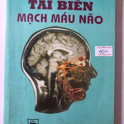 TAI BIẾN MẠCH MÁU NÃO  243 trang, nxb: 2006