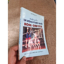 Hướng dẫn tập luyện và thi đấu bóng chuyền - Nguyễn Quang 2005 mới 80% ố(Sách kiến thức tổng hợp) HLSC2404