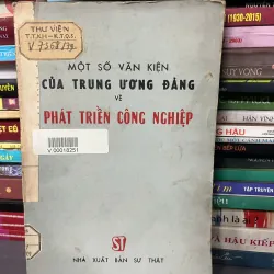 Một số văn kiện của Trung ương Đảng về phát triển công nghiệp - Trung ương Đảng