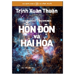 Khoa Học Khám Phá - Hỗn Độn Và Hài Hòa - Trịnh Xuân Thuận 295610