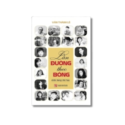 Lần đường theo bóng - Chân dung văn học - Văn Thành Lê