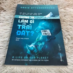 Chúng ta làm gì với trái đất -  David Attenborough