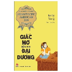 Giấc Mơ Bên Kia Đại Dương (Giải Thưởng Văn Học Asian/Pacific American 2019) (2021) - Kelly Yang