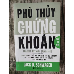 Phù thủy sàn chứng khoán - Thế hệ mới Jack D.Schwager TSTK1908 KINH TẾ - TÀI CHÍNH - CHỨNG KHOÁN