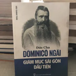 Đức cha Đôminico Ngãi-Giám mục Sài Gòn đầu tiên