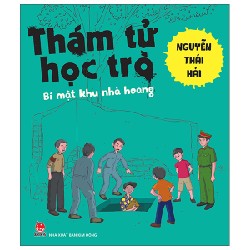 Thám Tử Học Trò - Bí Mật Khu Nhà Hoang - Nguyễn Thái Hải 165189