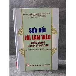 Sửa Đổi Lối Làm Việc những vấn đề lý luận và thực tiễn (Bìa cứng) - Mới 98%