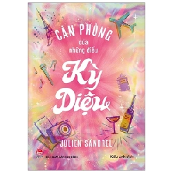 Căn Phòng Của Những Điều Kỳ Diệu - Julien Sandrel (Mới 100%) Truyện thiếu nhi, NXB Kim Đồng - SÁCH ĐẠI HỌC