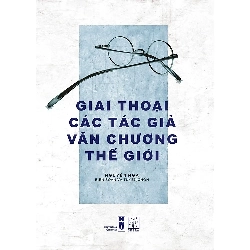 Giai Thoại Các Tác Giả Văn Chương Thế Giới - Nguyễn Nga ASB.PO Oreka Blogmeo 230225