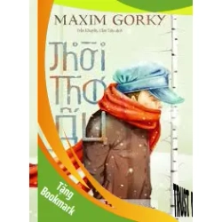 (TẶNG BOOKMARK) Thời thơ ấu - Maxim Gorky - 2018, Thiếu nhi, Văn học nước ngoài