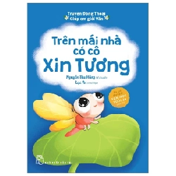 Truyện Đồng Thoại - Giúp Em Giỏi Văn - Trên Mái Nhà Có Cô Xin Tương - Nguyễn Thu Hằng, Lạc An (Mới 100%) Truyện thiếu nhi, NXB Trẻ - SÁCH ĐẠI HỌC