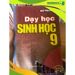 (TẶNG BOOKMARK) Dạy Học Sinh Học 9 - Ngô Văn Hưng 2005 Tham khảo - luyện thi RBK-AK1T2