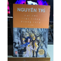 Nguyễn Trí tập truyện ngắn :Mạt Cưa- Rượu Trắng- Đường Vàng