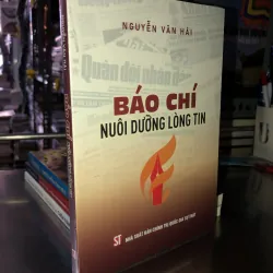 Báo chí nuôi dưỡng lòng tin - Nguyễn Văn Hải
