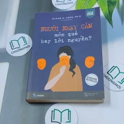 Người Nhạy Cảm - Món Quà Hay Lời Nguyền? - Elaine N. Aron,Ph.D 634449