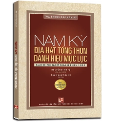 Nam kỳ địa hạt tổng thôn danh hiệu mục lục - San định năm Nhâm thìn 1892 - Nguyễn Đình Tư